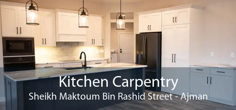 Kitchen Carpentry Sheikh Maktoum Bin Rashid Street - Ajman