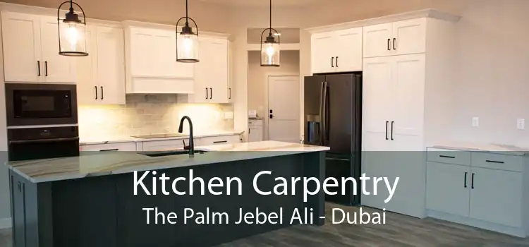 Kitchen Carpentry The Palm Jebel Ali - Dubai