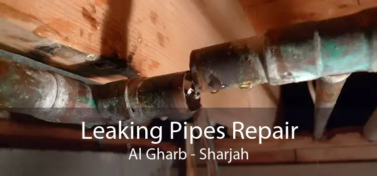 Leaking Pipes Repair Al Gharb - Sharjah