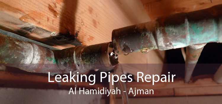 Leaking Pipes Repair Al Hamidiyah - Ajman