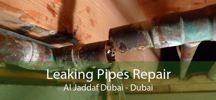 Leaking Pipes Repair Al Jaddaf Dubai - Dubai