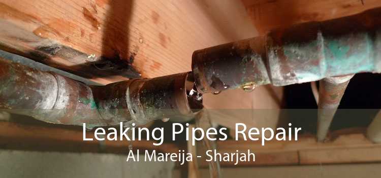 Leaking Pipes Repair Al Mareija - Sharjah