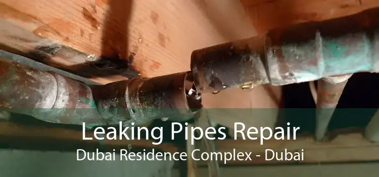 Leaking Pipes Repair Dubai Residence Complex - Dubai