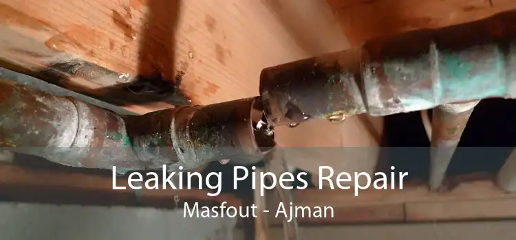 Leaking Pipes Repair Masfout - Ajman