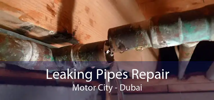 Leaking Pipes Repair Motor City - Dubai