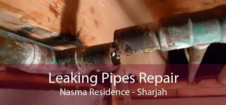 Leaking Pipes Repair Nasma Residence - Sharjah