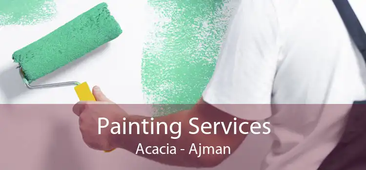 Painting Services Acacia - Ajman