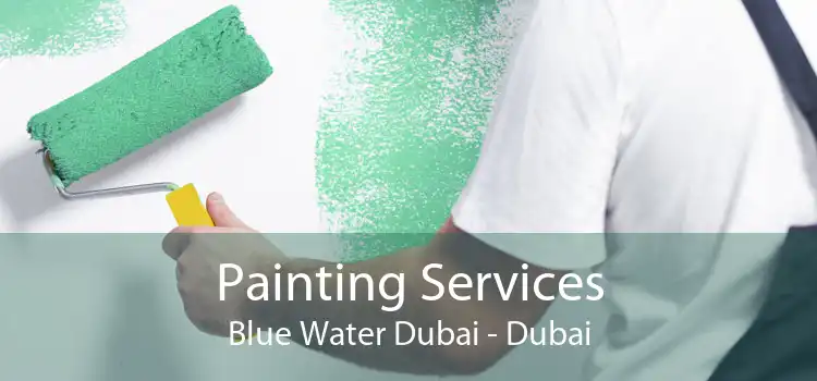 Painting Services Blue Water Dubai - Dubai
