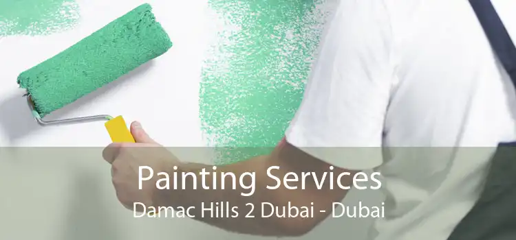 Painting Services Damac Hills 2 Dubai - Dubai