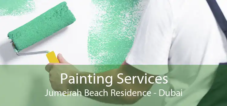 Painting Services Jumeirah Beach Residence - Dubai