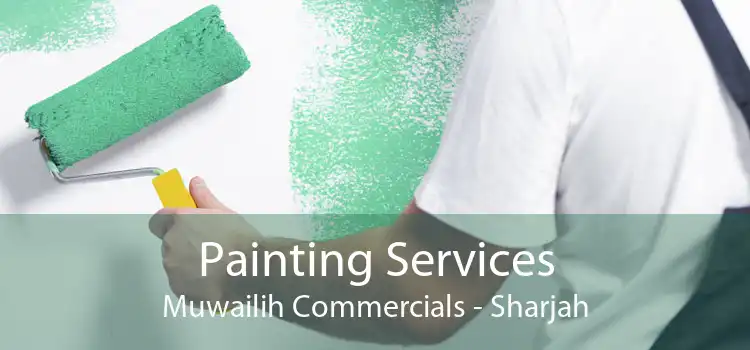 Painting Services Muwailih Commercials - Sharjah