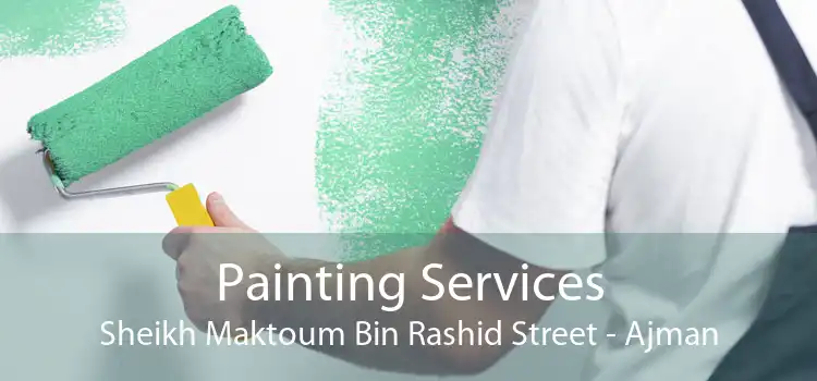 Painting Services Sheikh Maktoum Bin Rashid Street - Ajman