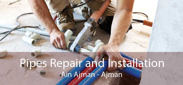 Pipes Repair and Installation Ain Ajman - Ajman