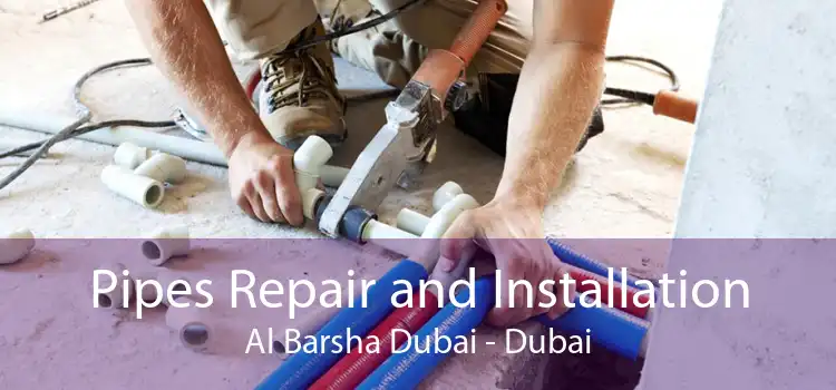 Pipes Repair and Installation Al Barsha Dubai - Dubai
