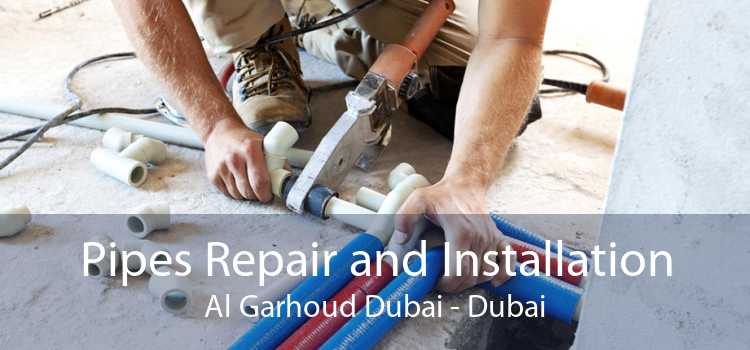 Pipes Repair and Installation Al Garhoud Dubai - Dubai