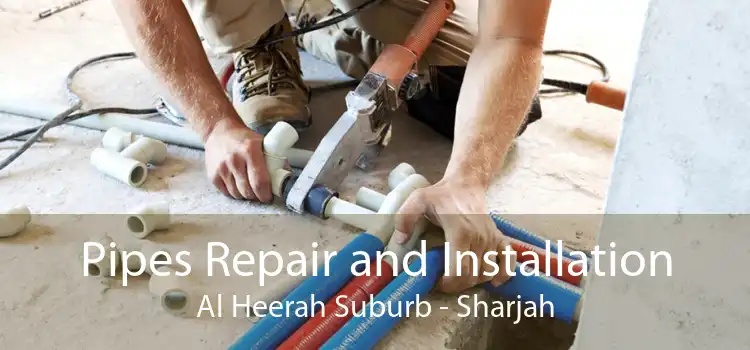 Pipes Repair and Installation Al Heerah Suburb - Sharjah