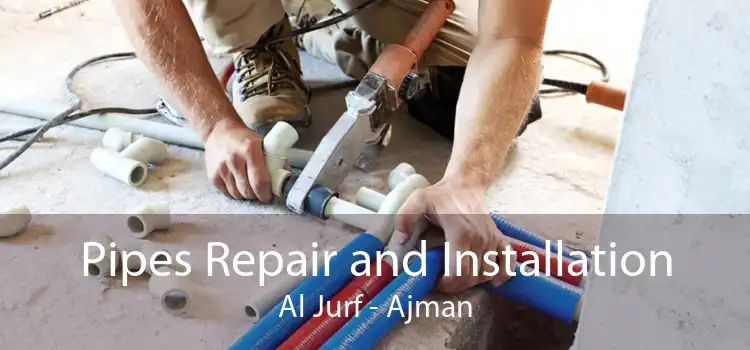 Pipes Repair and Installation Al Jurf - Ajman