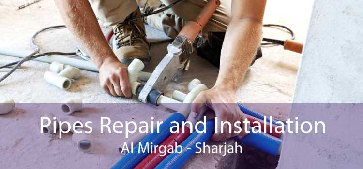 Pipes Repair and Installation Al Mirgab - Sharjah