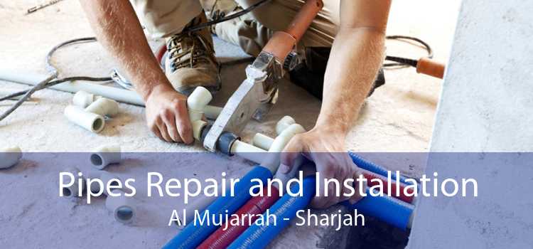 Pipes Repair and Installation Al Mujarrah - Sharjah