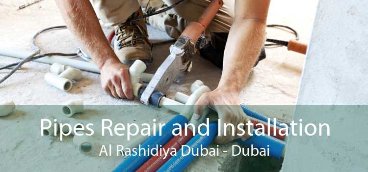 Pipes Repair and Installation Al Rashidiya Dubai - Dubai