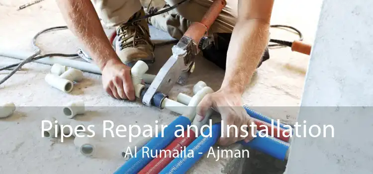 Pipes Repair and Installation Al Rumaila - Ajman