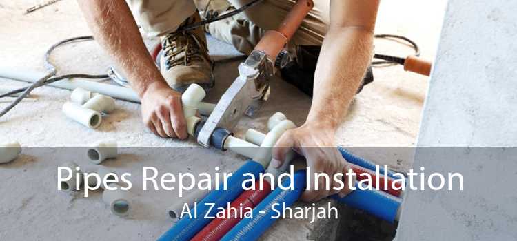 Pipes Repair and Installation Al Zahia - Sharjah