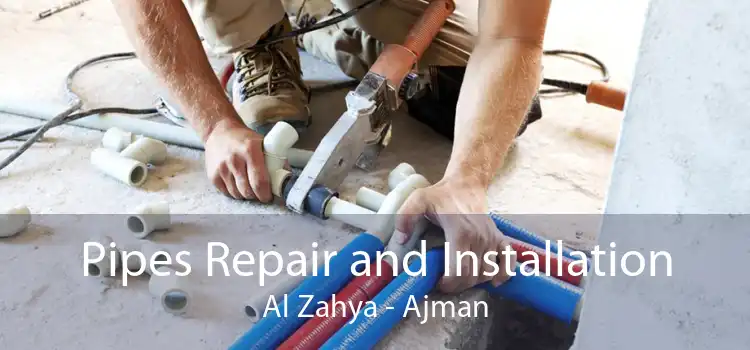 Pipes Repair and Installation Al Zahya - Ajman