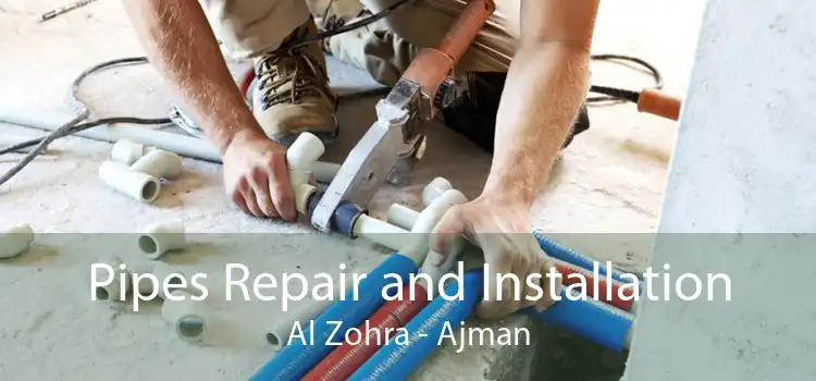 Pipes Repair and Installation Al Zohra - Ajman