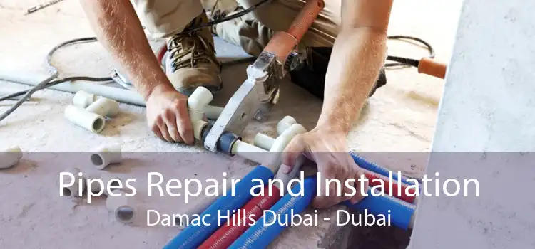 Pipes Repair and Installation Damac Hills Dubai - Dubai