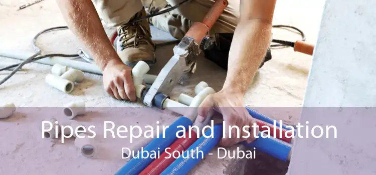 Pipes Repair and Installation Dubai South - Dubai