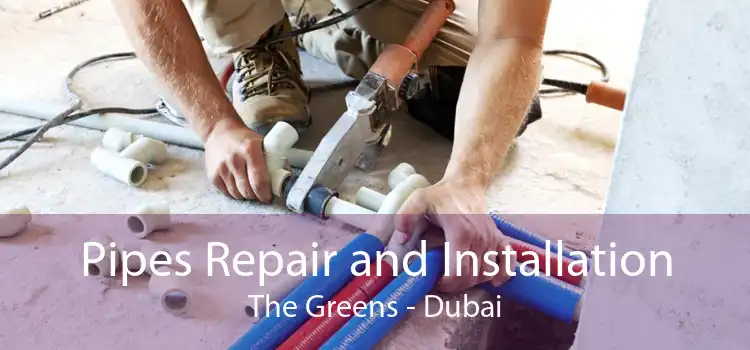 Pipes Repair and Installation The Greens - Dubai