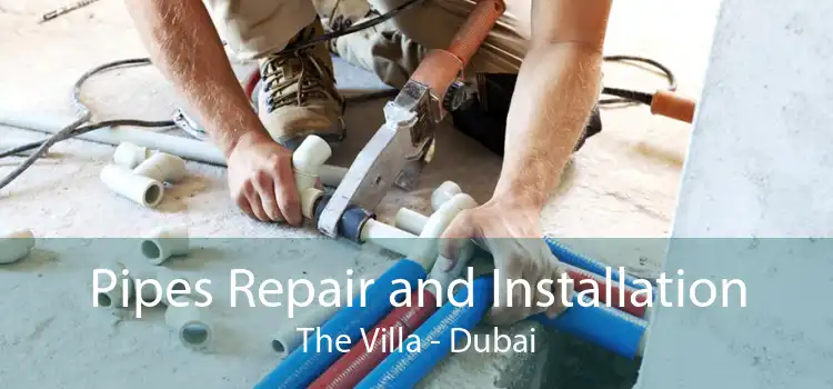 Pipes Repair and Installation The Villa - Dubai