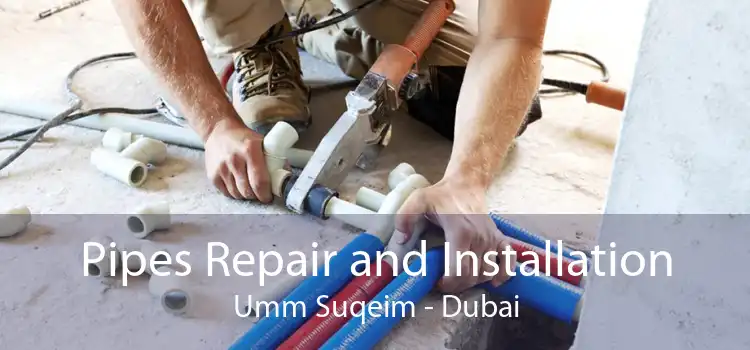 Pipes Repair and Installation Umm Suqeim - Dubai