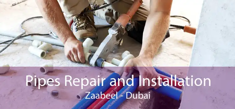 Pipes Repair and Installation Zaabeel - Dubai