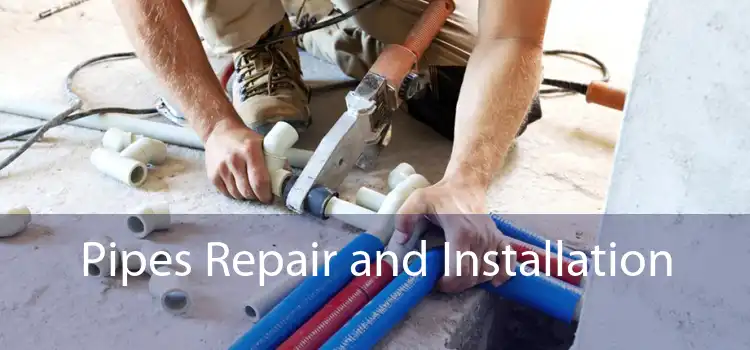 Pipes Repair and Installation 