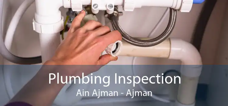 Plumbing Inspection Ain Ajman - Ajman