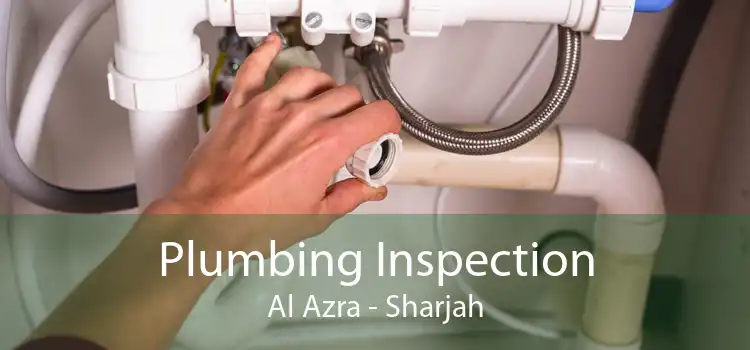 Plumbing Inspection Al Azra - Sharjah