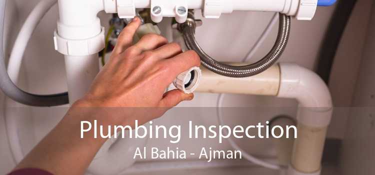 Plumbing Inspection Al Bahia - Ajman