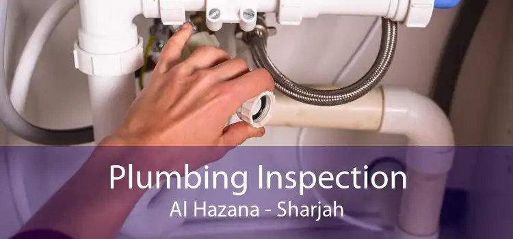Plumbing Inspection Al Hazana - Sharjah