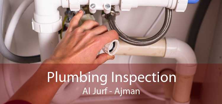 Plumbing Inspection Al Jurf - Ajman