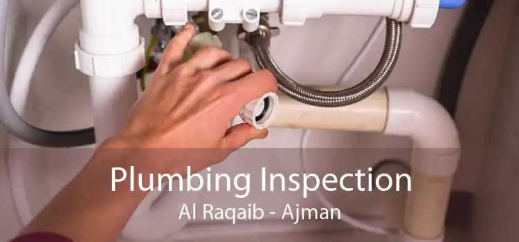 Plumbing Inspection Al Raqaib - Ajman