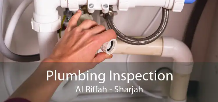 Plumbing Inspection Al Riffah - Sharjah