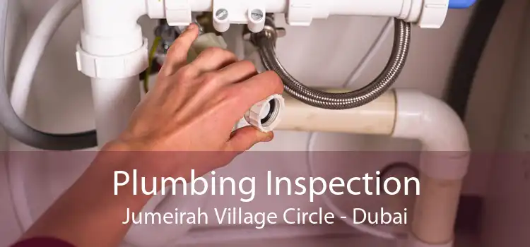 Plumbing Inspection Jumeirah Village Circle - Dubai