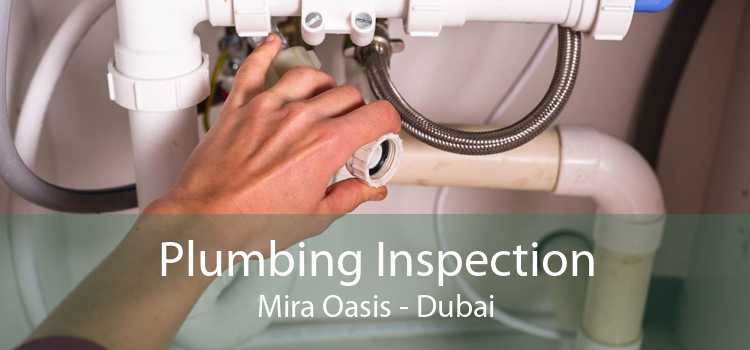 Plumbing Inspection Mira Oasis - Dubai