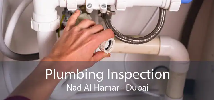 Plumbing Inspection Nad Al Hamar - Dubai