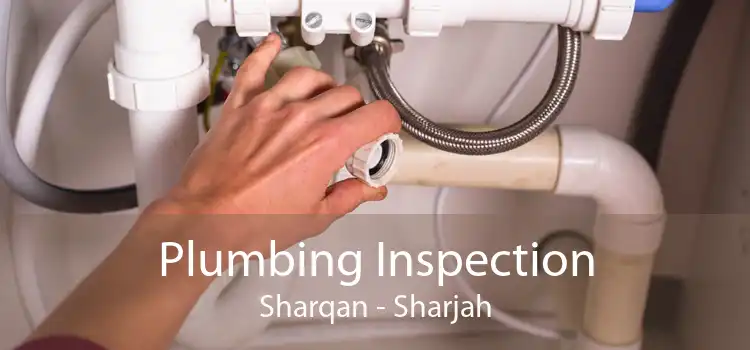 Plumbing Inspection Sharqan - Sharjah