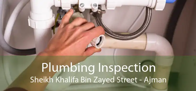 Plumbing Inspection Sheikh Khalifa Bin Zayed Street - Ajman