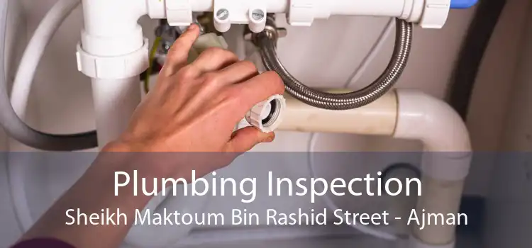 Plumbing Inspection Sheikh Maktoum Bin Rashid Street - Ajman