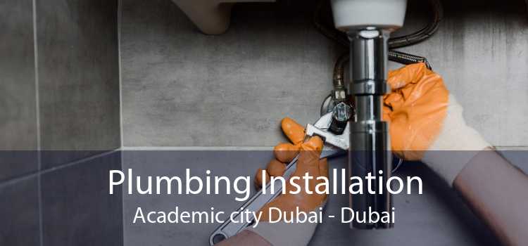Plumbing Installation Academic city Dubai - Dubai