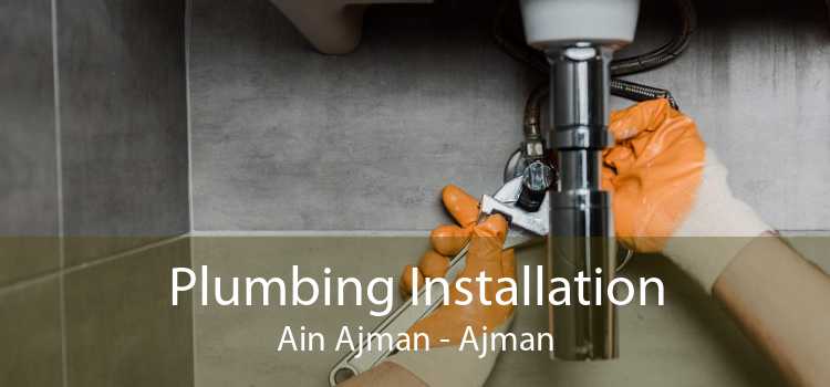 Plumbing Installation Ain Ajman - Ajman